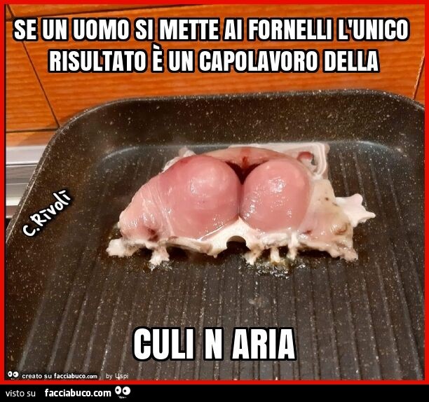 Se un uomo si mette ai fornelli l'unico risultato è un capolavoro della culi n aria