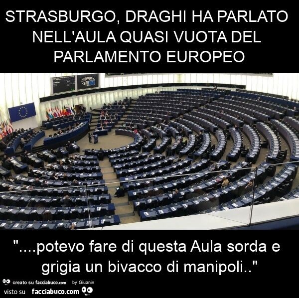 Strasburgo, draghi ha parlato nell'aula quasi vuota del parlamento europeo "… potevo fare di questa aula sorda e grigia un bivacco di manipoli. "