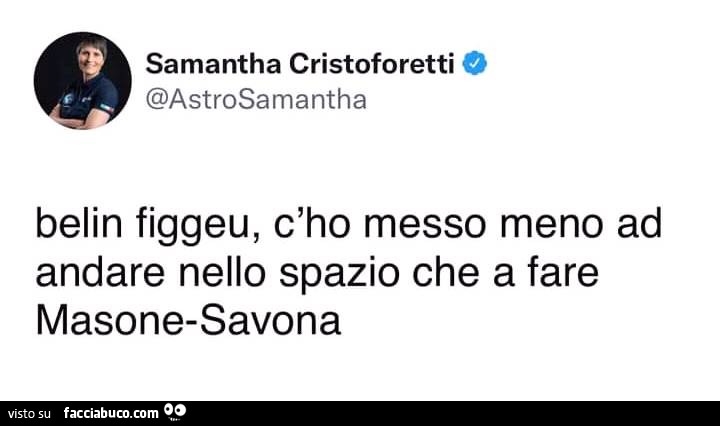 Samantha cristoforetti: belin figgeu, c'ho messo meno ad andare nello spazio che a fare masone-savona