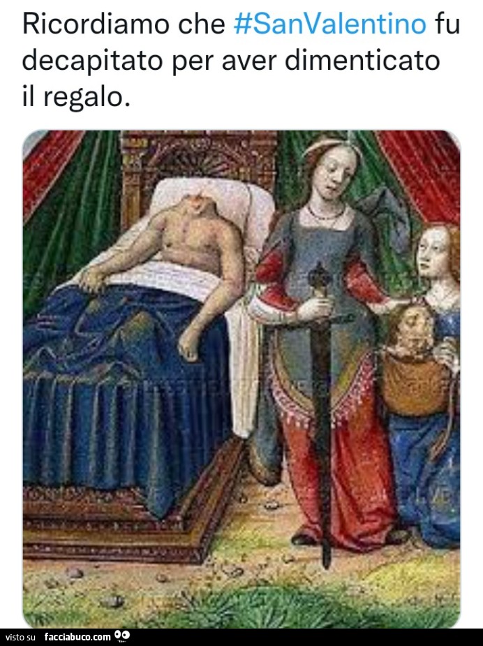 Ricordiamo che San Valentino è stato decapitato per aver dimenticato il regalo