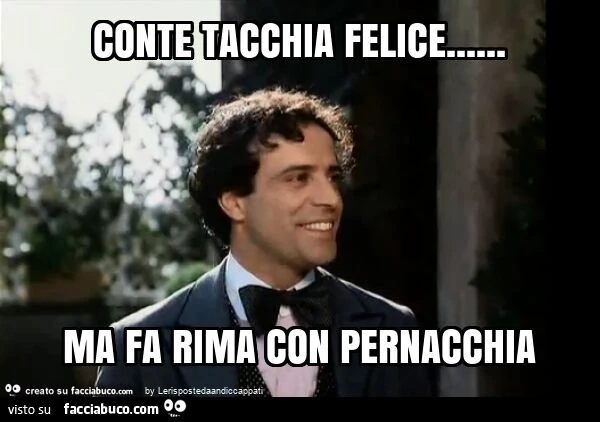 Conte tacchia felice&hellip; ma fa rima con pernacchia