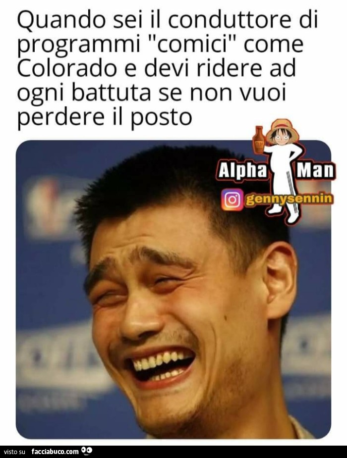 Quando sei il conduttore di programmi comici come Colorado