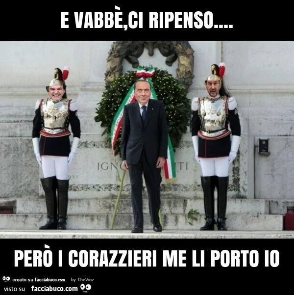 E vabbè, ci ripenso&hellip; però i corazzieri me li porto io