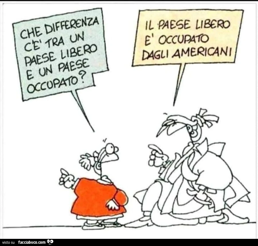 Che differenza c'è tra un paese libero e un paese occupato? Il paese libero è occupato dagli americani