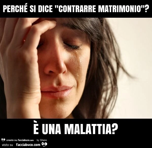 Perché si dice "contrarre matrimonio"? è una malattia?