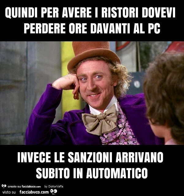 Quindi per avere i ristori dovevi perdere ore davanti al pc invece le sanzioni arrivano subito in automatico