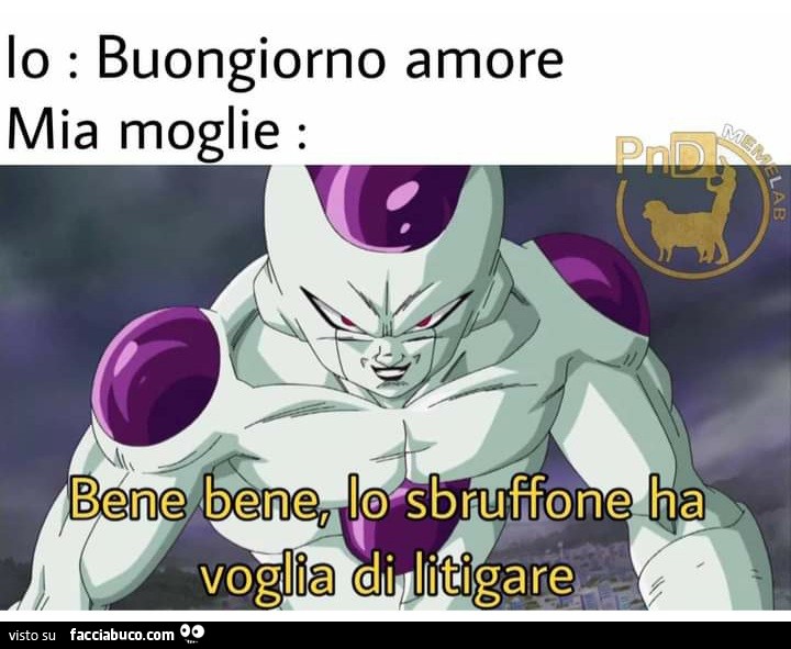 Io Buongiorno amore mia moglie bene bene