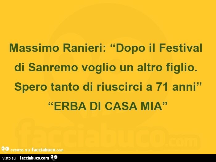 Massimo Ranieri: dopo il festival di sanremo voglio un altro figlio. Spero tanto di riuscirci a 71 anni. Erba di casa mia