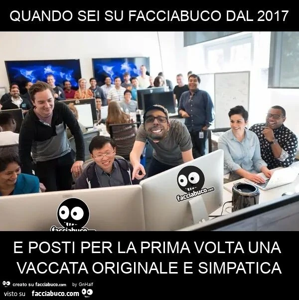 Quando sei su facciabuco dal 2017 e posti per la prima volta una vaccata originale e simpatica