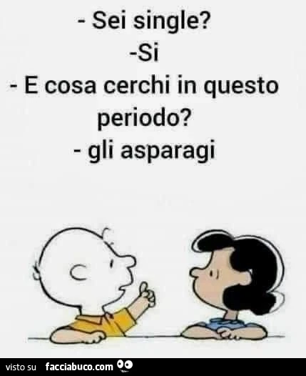 Sei single? Si e cosa cerchi in questo periodo? Gli asparagi