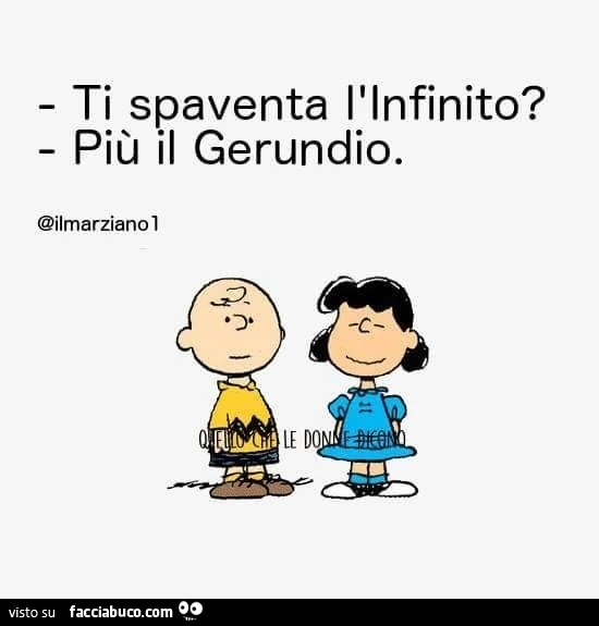 Ti spaventa l'infinito? Più il gerundio