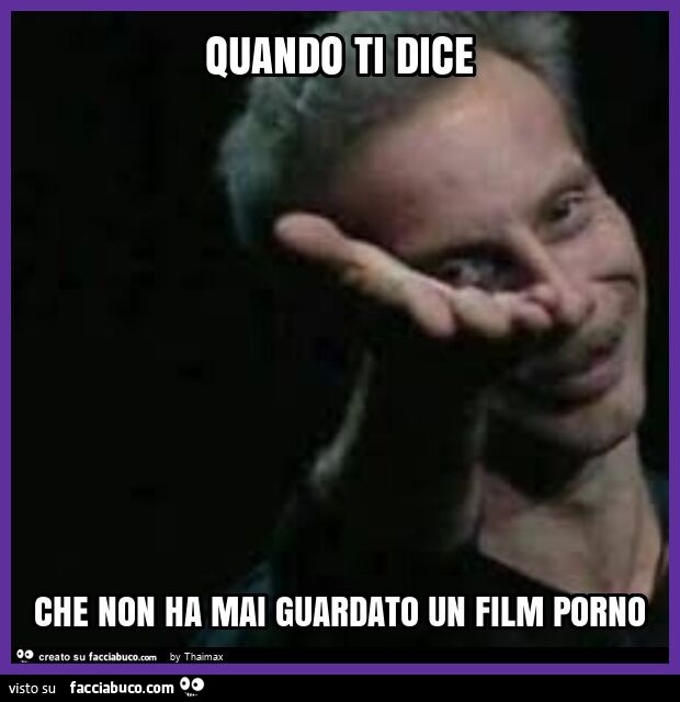Quando ti dice che non ha mai guardato un film porno