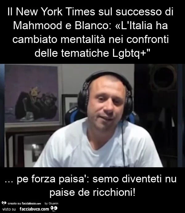 Il new york times sul successo di mahmood e blanco: «l'italia ha cambiato mentalità nei confronti delle tematiche lgbtq+"… pe forza paisà: semo diventeti nu paise de ricchioni