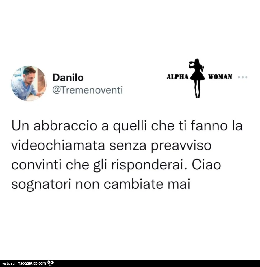 Un abbraccio a quelli che ti fanno la videochiamata senza preavviso convinti che gli risponderai. Ciao sognatori non cambiate mai