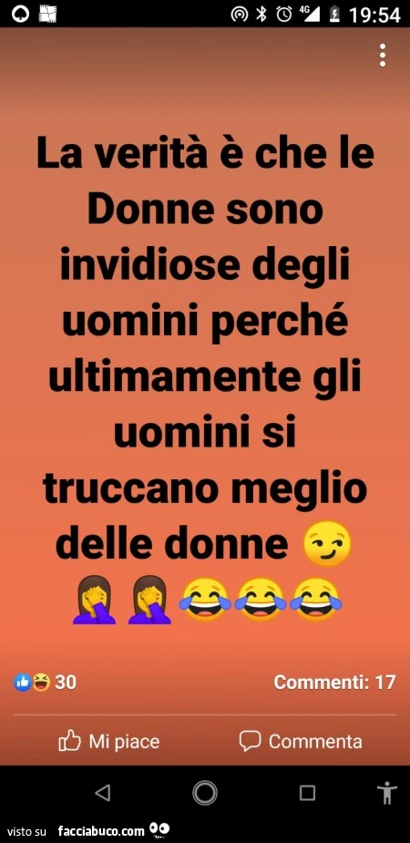 La verità è che le donne sono invidiose degli uomini perché ultimamente gli uomini si truccano meglio delle donne
