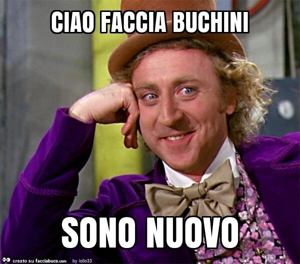 Ciao faccia buchini sono nuovo