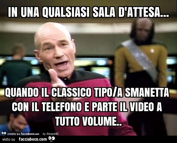 In una qualsiasi sala d'attesa&hellip; quando il classico tipo/a smanetta con il telefono e parte il video a tutto volume