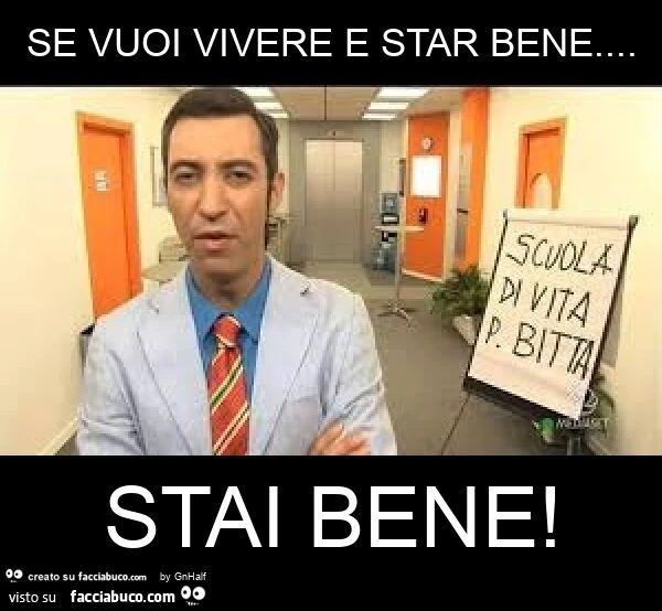 Se vuoi vivere e star bene&hellip; stai bene