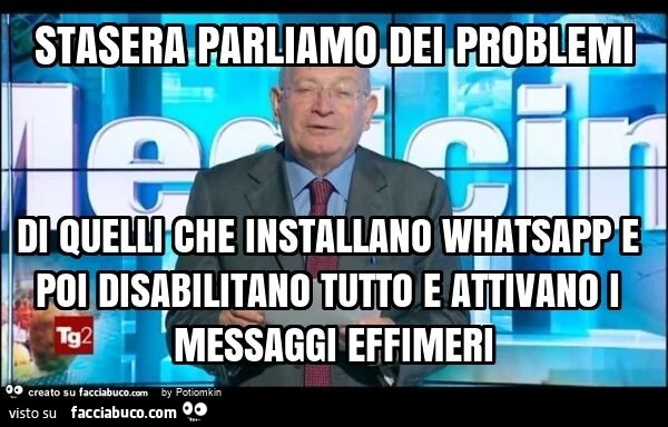Stasera parliamo dei problemi di quelli che installano whatsapp e poi disabilitano tutto e attivano i messaggi effimeri