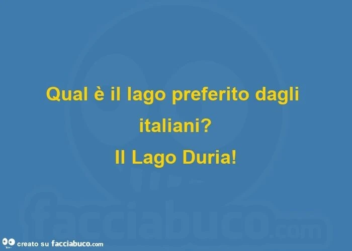 Qual è il lago preferito dagli italiani?   Il lago duria