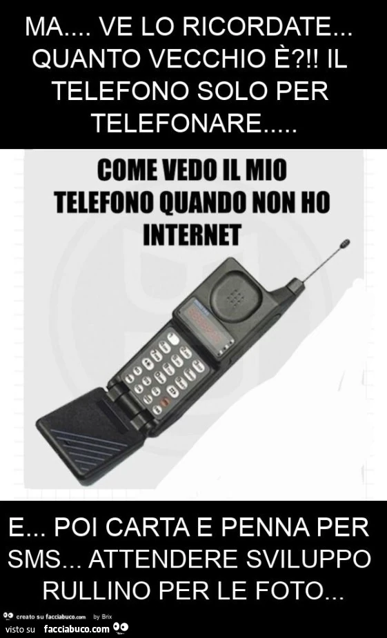 Ma&hellip; ve lo ricordate&hellip; quanto vecchio è?! Il telefono solo per telefonare&hellip; e&hellip; poi carta e penna per sms&hellip; attendere sviluppo rullino per le foto
