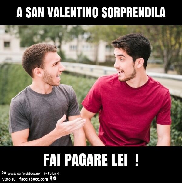 A san valentino sorprendila fai pagare lei