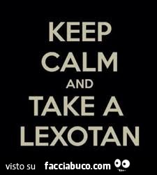 Keep calm and take a lexotan