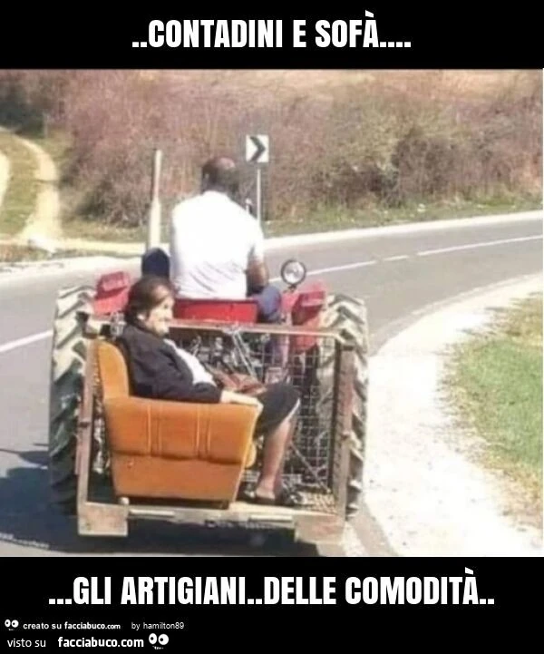 Contadini e sofà&hellip; gli artigiani. Delle comodità